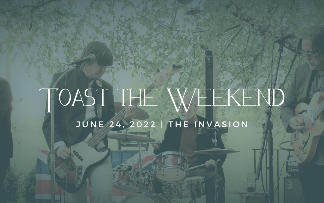 Toast the Weekend Feat: The Invasion