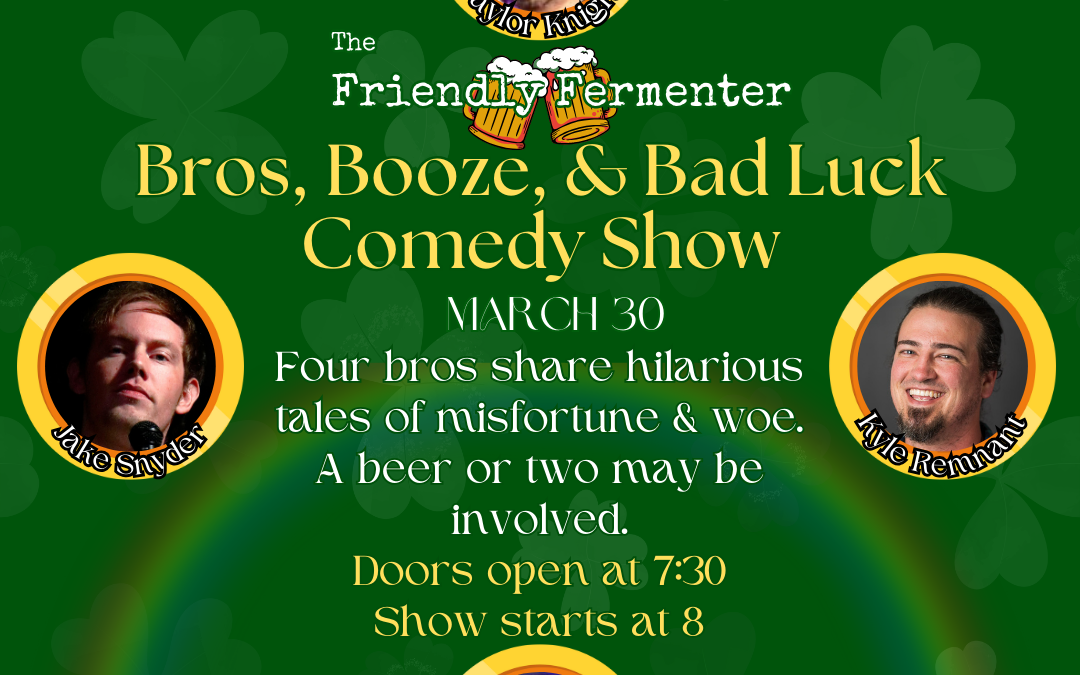 Bros, Booze, & Bad Luck Comedy Show